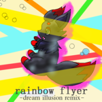 rainbow flyer -dream illusion remix-